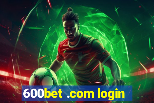 600bet .com login